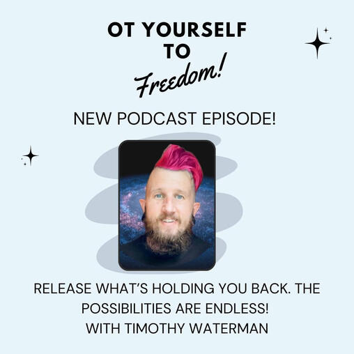 A conversation with Timothy Beau Waterman on the OT Yourself to Freedom Podcast, hosted by Beki Eakins.